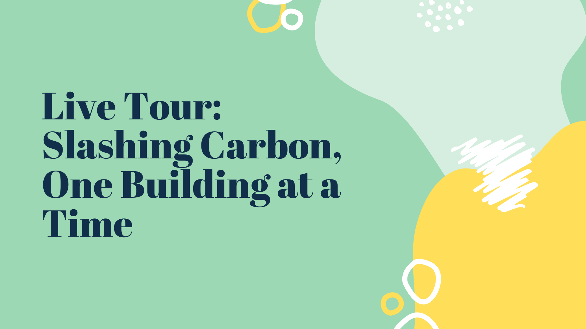 Live Tour: Slashing Carbon, One Building at a Time