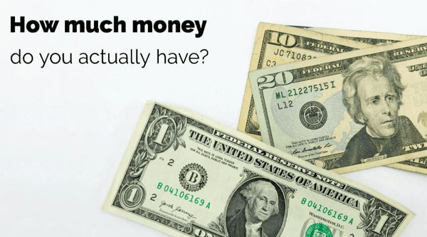 How Much Money Do You Actually Have?